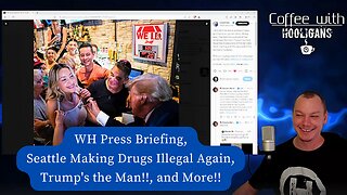 WH Press Briefing, Seattle Making Drugs Illegal Again, Trump's the Man!!, and More!!