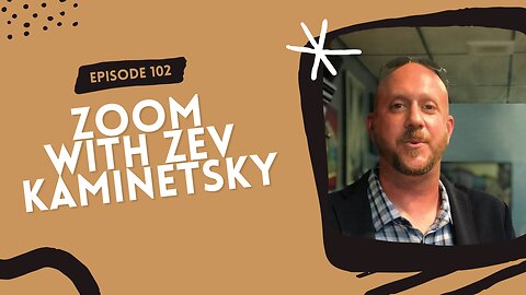 Episode 102: A Zoom with Zev Kamenitsky