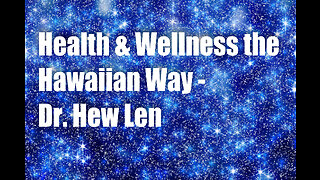 Health and Wellness the Hawaiian Way – Dr. Hew Len