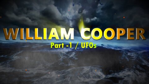 WILLIAM COOPER - Part 1 / UFOs - ONE WORLD ORDER RARE FINDS