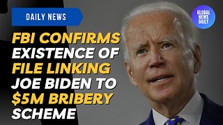 FBI Confirms Existence of File Linking Joe Biden to $5M Bribery Scheme