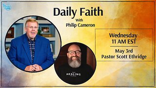 Daily Faith with Philip Cameron: Special Guest Pastor Scott Ethridge