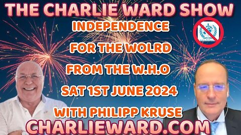 INDEPENDENCE FOR THE WORLD FROM THE W.H.O WITH PHILIPP KRUSE & CHARLIE WARD