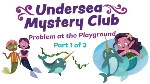 Undersea Mystery Club Book 1: Problem at the Playground - Kids Read Aloud