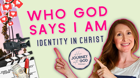 Who God Says I Am ♡ 8 Truths about Your Identity In Christ