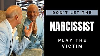 How The Narcissist Plays The Victim