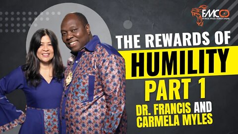 The Rewards of Humility | Part 1 | FMCO | Dr Francis & Carmela Myles