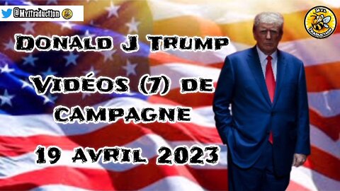 Voici les vidéos (7) campagne de Donald Trump du 19 Avril 2023