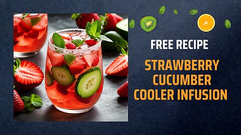 Free Strawberry Cucumber Cooler Infusion Recipe 🍓🥒❄️