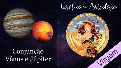 🌠 [Tarot] Conjunção Vênus e Júpiter para Virgem ♍