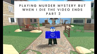 Playing murder mystery but when I die the video ends Part 2 #roblox