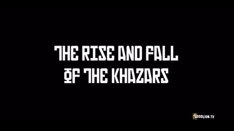 The RISE and FALL of the KHAZARS - GOOD LION FILMS Nick Alvear 2022