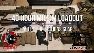 40 Hour Milsim Loadout - Part 1 - Operations Gear