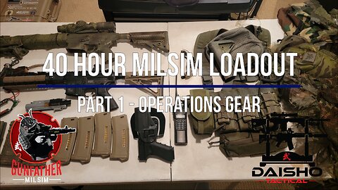 40 Hour Milsim Loadout - Part 1 - Operations Gear