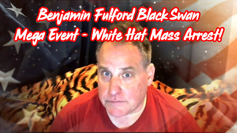 Benjamin Fulford Black Swan Mega Event - White Hat Mass Arrest!