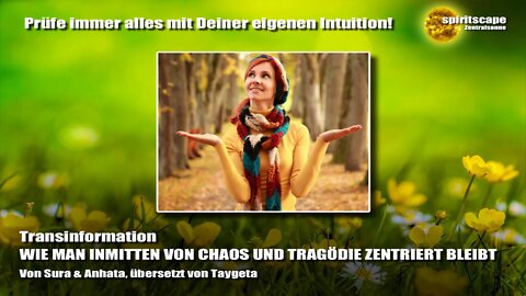 WIE MAN INMITTEN VON CHAOS UND TRAGÖDIE ZENTRIERT BLEIBT - Transinformation.net