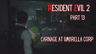 Resident Evil 2 Remake Part 13 - Carnage At Umbrella Corp