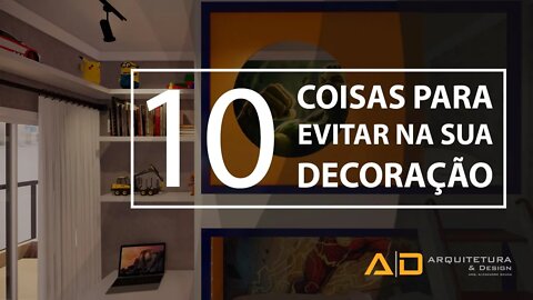 Como decorar apartamento - 10 COISAS QUE VOCÊ DEVE EVITAR NA DECORAÇÃO - CURSO DE DECORAÇÃO