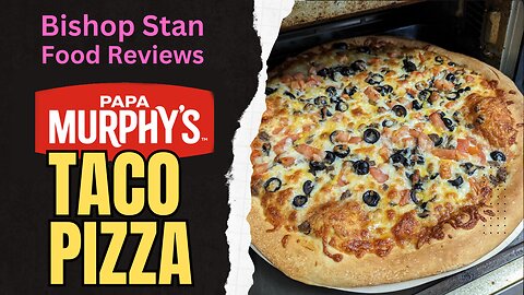 2023 - Taco Grande Pizza by Papa Murphy's - Bishop Stan Food Reviews
