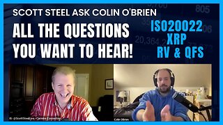 Scott Steel ask Colin O'Brien ALL the questions YOU WANT TO HEAR. XRP-RV-QFS-ISO20022