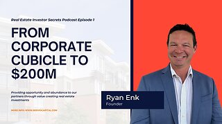 Real Estate Investor Secrets Ep. 1: From Corporate Cubicle to $200 Million