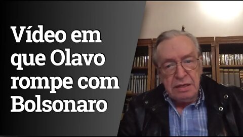 Vídeo em que Olavo de Carvalho rompe com Bolsonaro