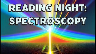 Reading Night: Spectroscopy (Pt 2)