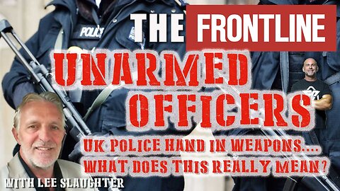 Unarmed Officers - UK Police Hand in Weapons! With Lee Slaughter