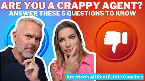 Are You A Crappy Agent? Answer These 5 Questions To Know