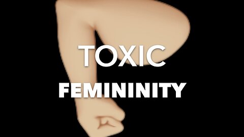 Toxic FEMININITY