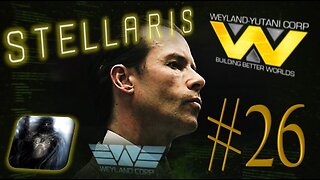 Let´s Play Stellaris | Astral Planes | Weyland Yutani Corporation | PART 26