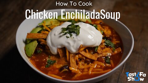 How To Cook TastyFaShow's Homemade Chicken Enchilada Soup Recipe