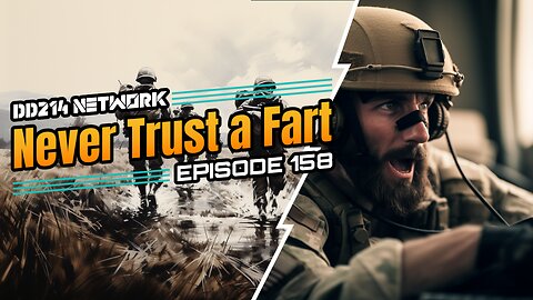 DD214 Network | Episode 158 | Never Trust a Fart