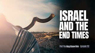 Examining Israel's Connection to the End Times - Episode 113