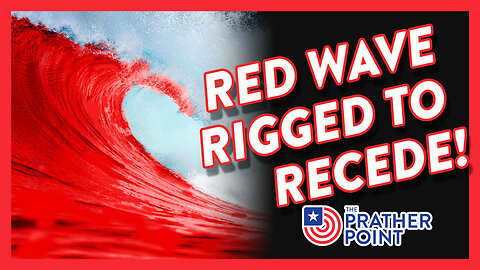 RED WAVE RIGGED TO RECEDE!