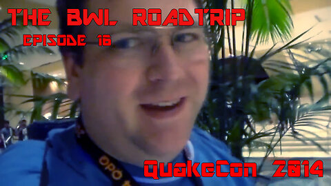 BWL RoadTrip: QuakeCon 2014