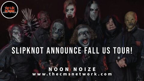 CMSN | Noon Noize 6.4.21 - Slipknot Announce Fall US Tour