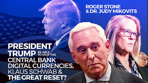 Roger Stone | Will Pres. Trump Be Able to Stop the Central Bank Digital Currencies?