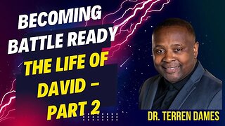 Becoming Battle Ready: Lessons from David's Legacy - Part 2 with Pastor Dr. Terren Dames