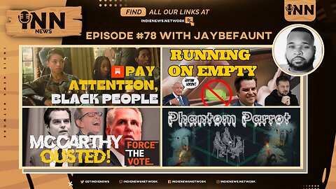 INN News #78 | PAY ATTENTION, Black People!, Running On EMPTY, McCarthy OUSTED!, PHANTOM PARROT