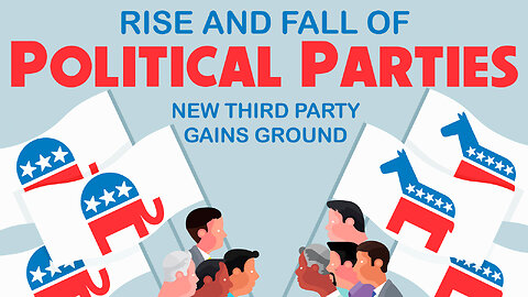 Rise and Fall of Political Parties: New Third Party Gains Ground 03/07/2024