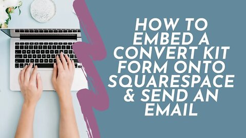 How to Embed a ConvertKit Form on Squarespace 7.1 and Send a Simple Email in ConvertKit
