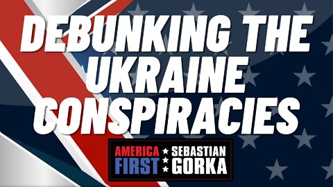 Debunking the Ukraine conspiracies. Sebastian Gorka on AMERICA First