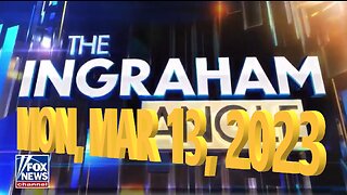 Ingraham Angle 03-13-2023