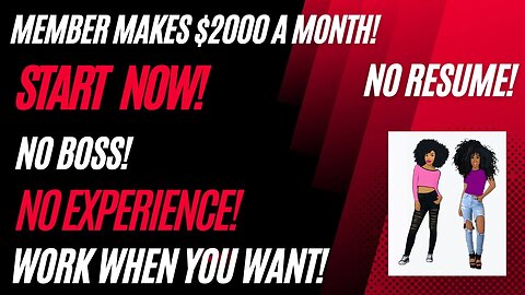 Start Now! Member Makes $2000 A Month No Boss Work When You Want No Interview No Experience WFH Jobs