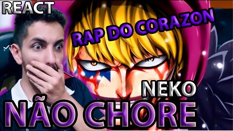 [MELHOR RAP DO CORAZON???] REACT Não Chore | Corazon (One Piece) | Neko