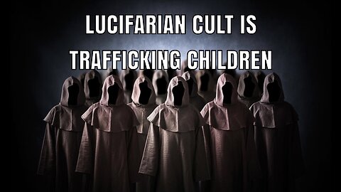 Lucifarian cult is trafficking children