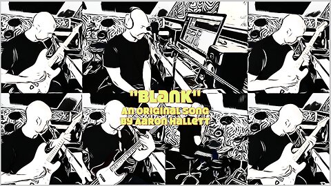 "Blank" an Original Song by Aaron Hallett