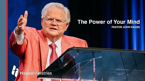 Pastor John Hagee - "The Power of Your Mind"