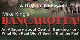 MIKE KING’S BANCAROTTA – THE MOVIE - Mike King’s parody of the money system